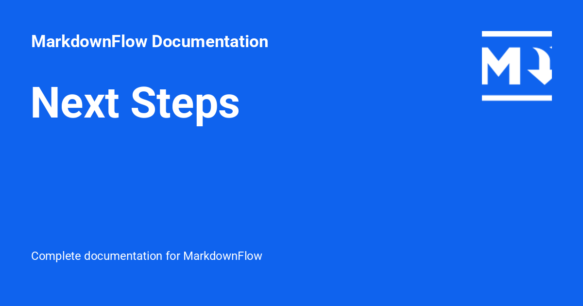 Next Steps - MarkdownFlow Documentation